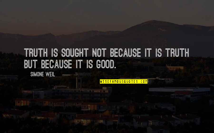 Asphyxiate Meme Quotes By Simone Weil: Truth is sought not because it is truth