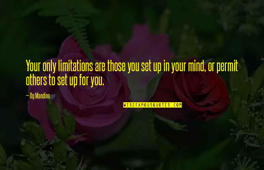 Asphyxiated Skin Quotes By Og Mandino: Your only limitations are those you set up Asphyxiated Skin Quotes By Og Mandino: Your only limitations are those you set up