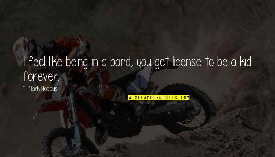 Aspiracion Significado Quotes By Mark Hoppus: I feel like being in a band, you