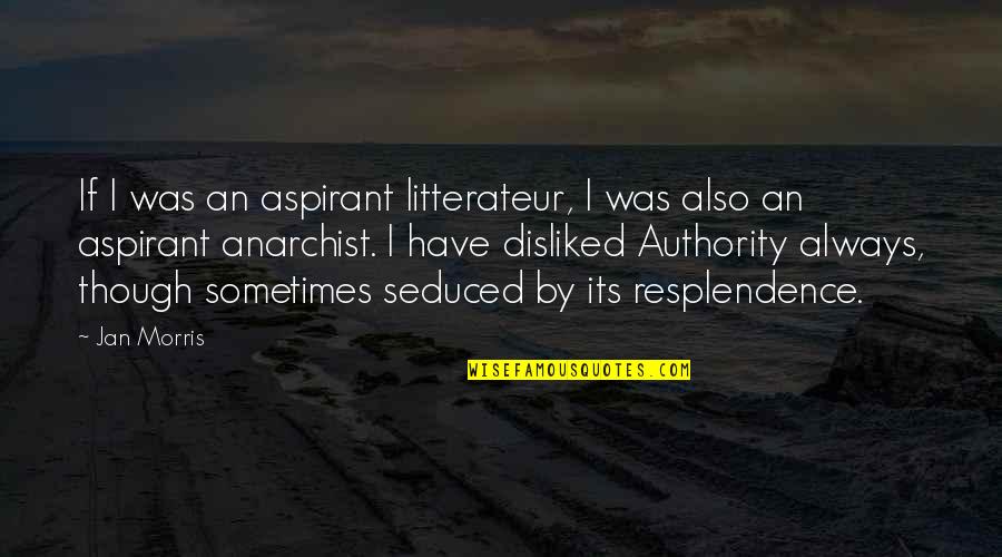 Aspirant Quotes By Jan Morris: If I was an aspirant litterateur, I was