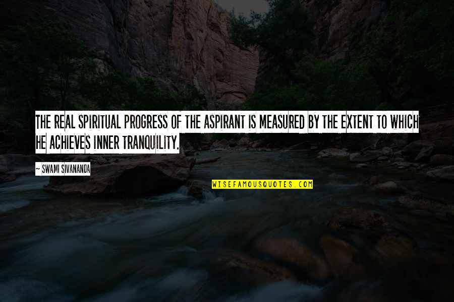 Aspirant Quotes By Swami Sivananda: The real spiritual progress of the aspirant is