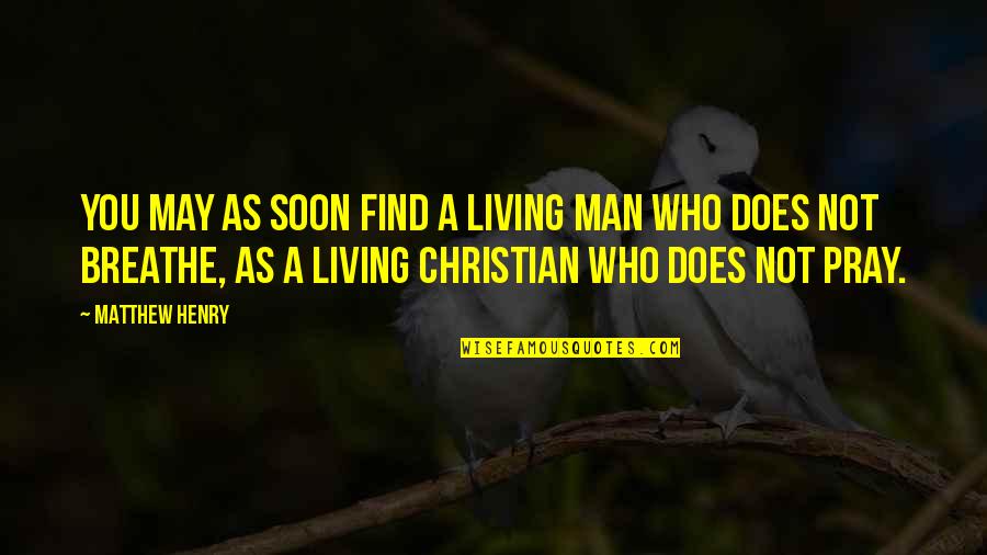 Aspirantes Ceti Quotes By Matthew Henry: You may as soon find a living man