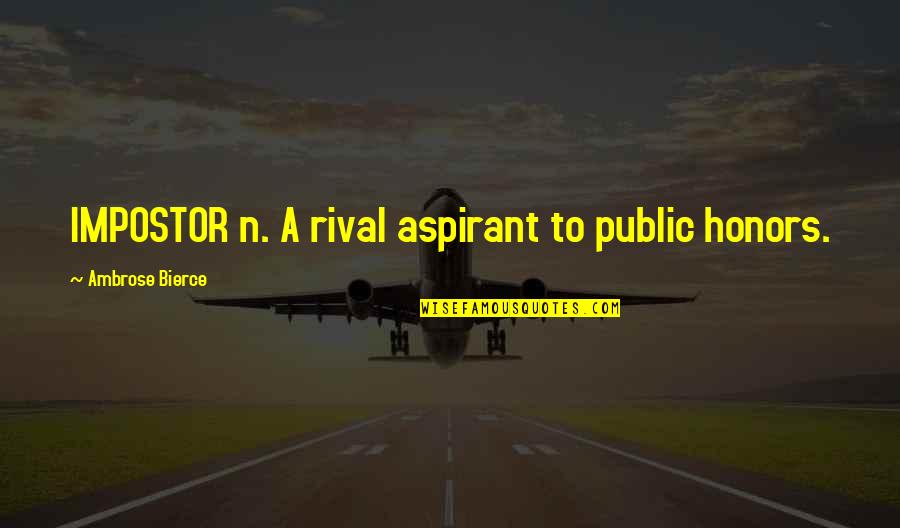 Aspirant's Quotes By Ambrose Bierce: IMPOSTOR n. A rival aspirant to public honors. Aspirant's Quotes By Ambrose Bierce: IMPOSTOR n. A rival aspirant to public honors.