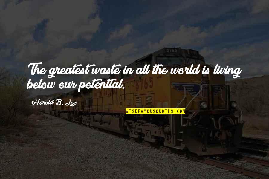 Aspirao De Biscoito Quotes By Harold B. Lee: The greatest waste in all the world is