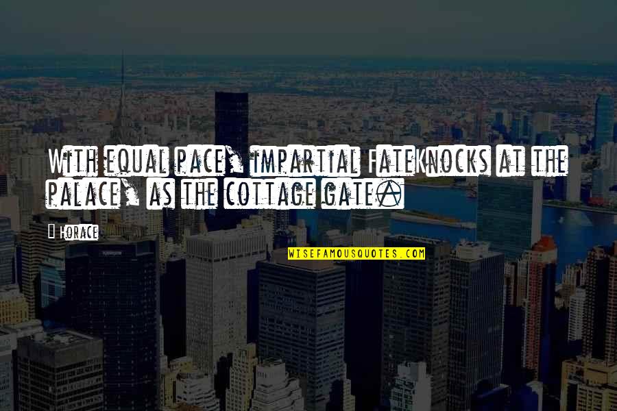 Aspirao De Biscoito Quotes By Horace: With equal pace, impartial FateKnocks at the palace,