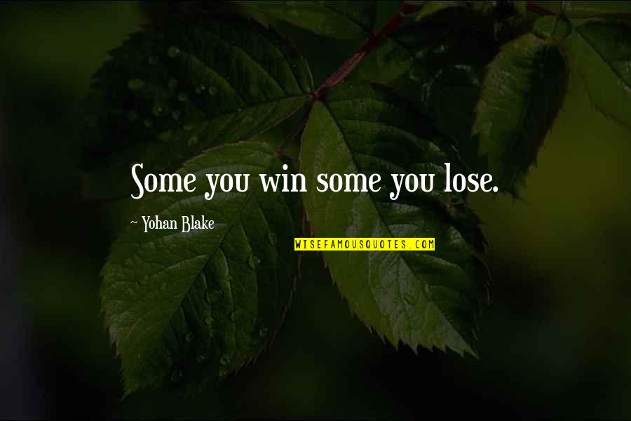 Aspirar Quotes By Yohan Blake: Some you win some you lose. Aspirar Quotes By Yohan Blake: Some you win some you lose.