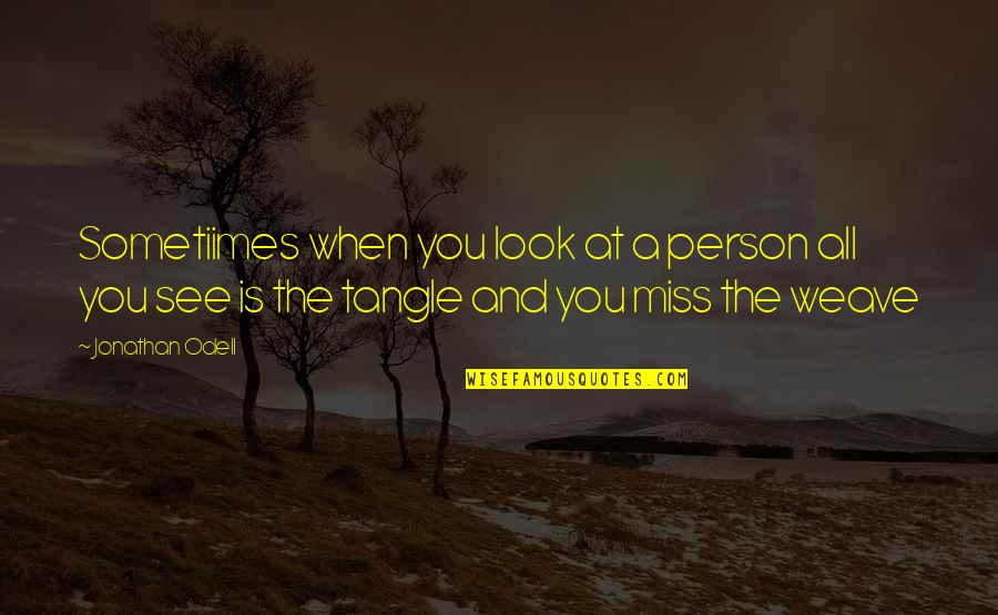 Aspirates A Prepa Quotes By Jonathan Odell: Sometiimes when you look at a person all Aspirates A Prepa Quotes By Jonathan Odell: Sometiimes when you look at a person all