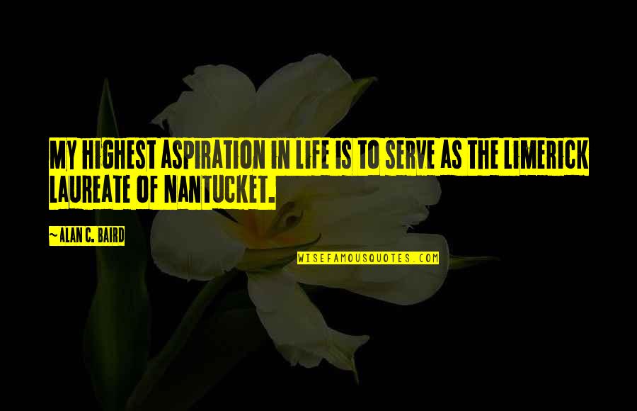 Aspiration In Life Quotes By Alan C. Baird: My highest aspiration in life is to serve