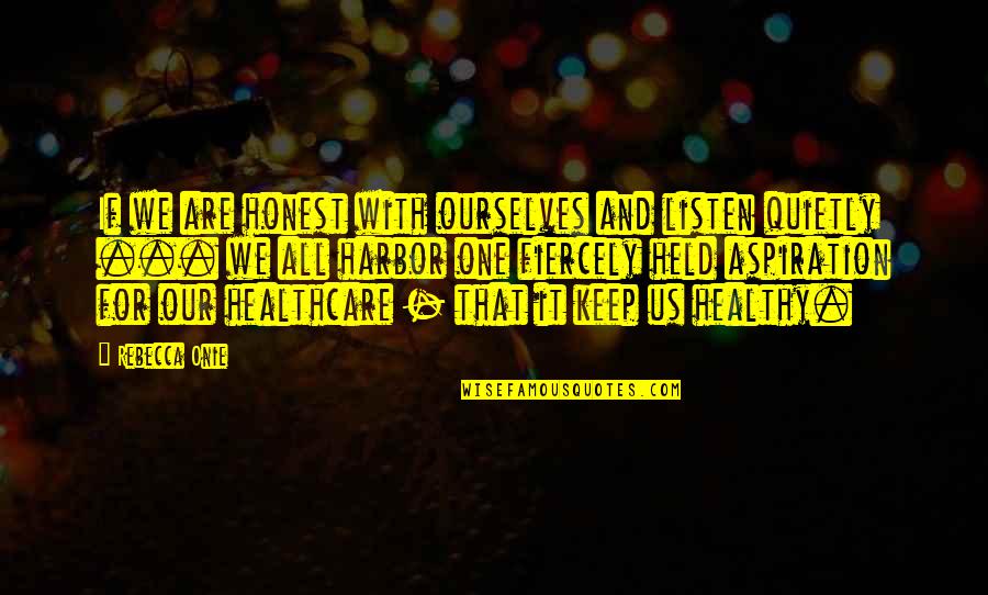 Aspiration Quotes By Rebecca Onie: If we are honest with ourselves and listen Aspiration Quotes By Rebecca Onie: If we are honest with ourselves and listen