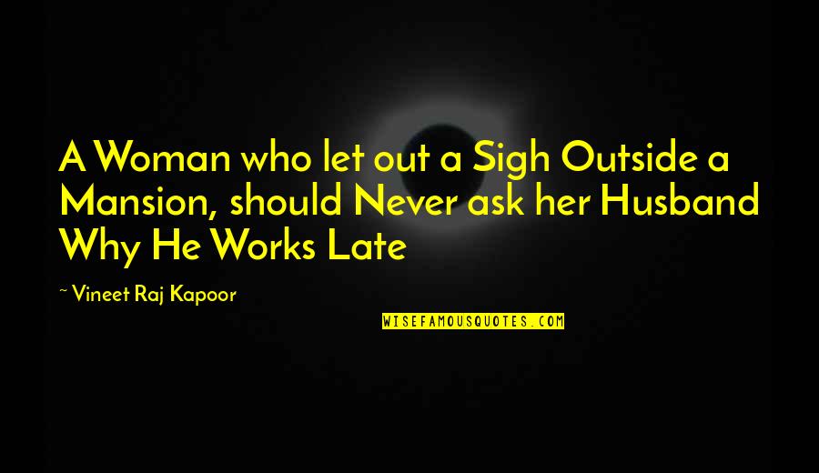 Aspiration Quotes By Vineet Raj Kapoor: A Woman who let out a Sigh Outside Aspiration Quotes By Vineet Raj Kapoor: A Woman who let out a Sigh Outside