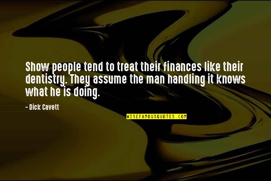 Aspirations Of Greatness Quotes By Dick Cavett: Show people tend to treat their finances like