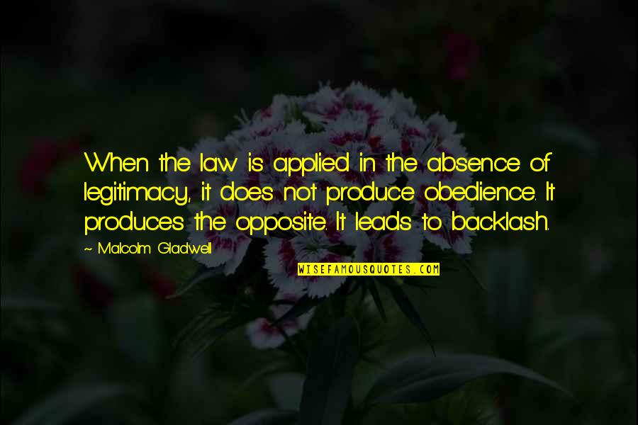 Aspirazione Panda Quotes By Malcolm Gladwell: When the law is applied in the absence
