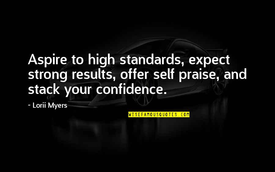 Aspire High Quotes By Lorii Myers: Aspire to high standards, expect strong results, offer