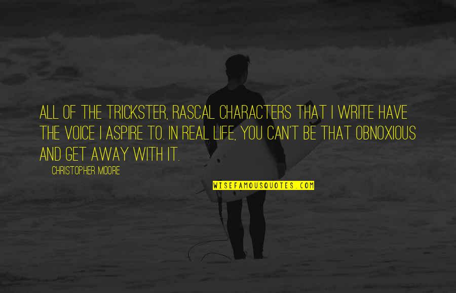 Aspire Quotes By Christopher Moore: All of the trickster, rascal characters that I