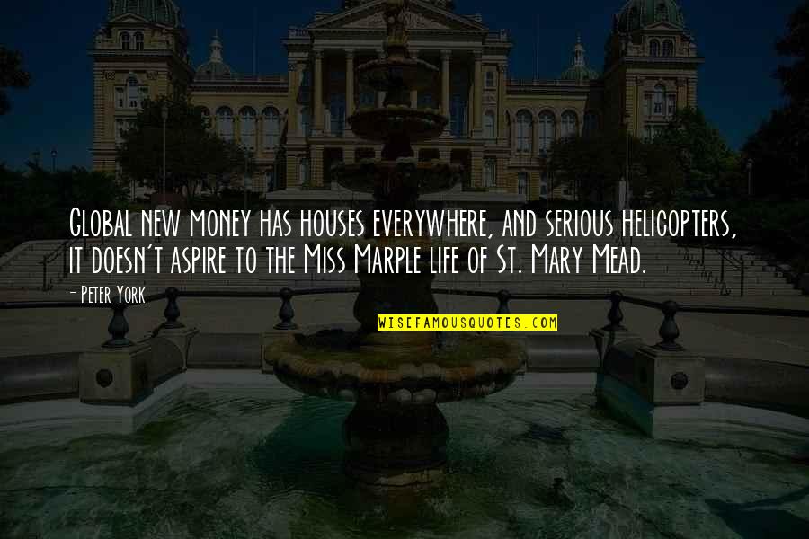 Aspire Quotes By Peter York: Global new money has houses everywhere, and serious