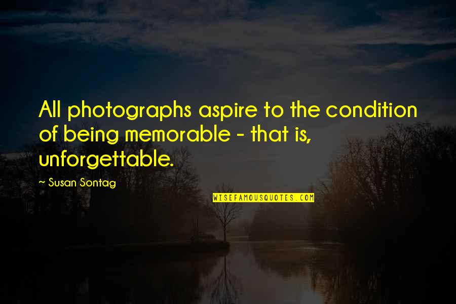 Aspire Quotes By Susan Sontag: All photographs aspire to the condition of being