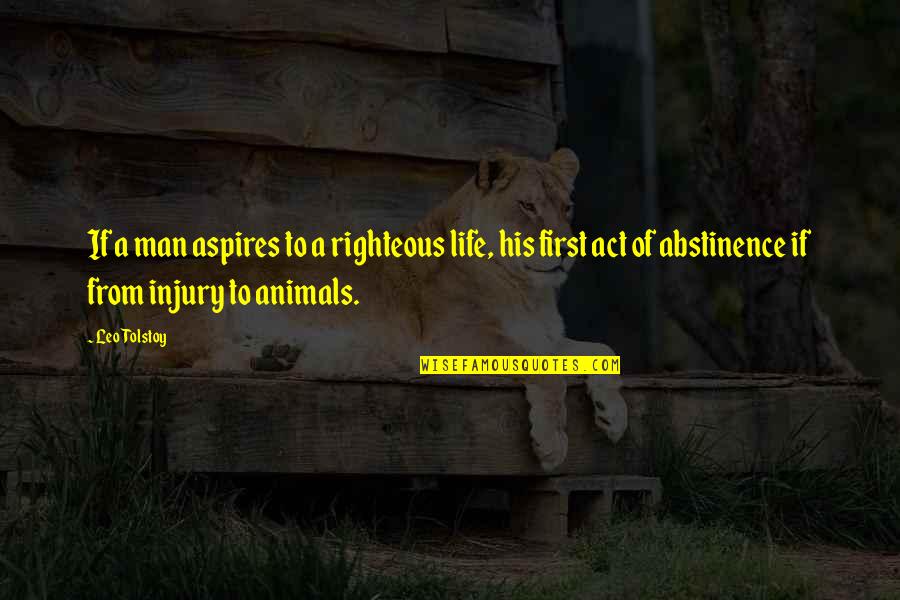 Aspires Quotes By Leo Tolstoy: If a man aspires to a righteous life,