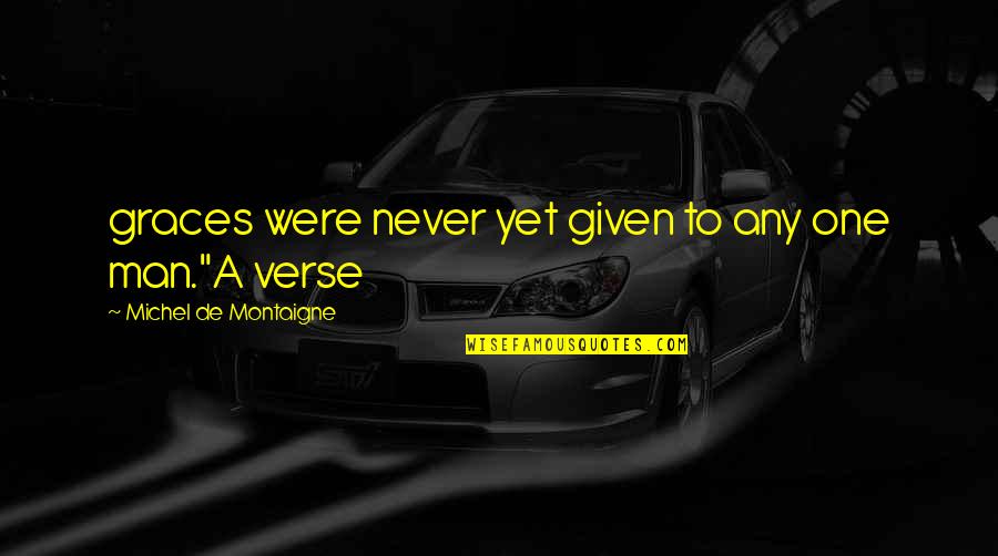Aspirinas Para Quotes By Michel De Montaigne: graces were never yet given to any one Aspirinas Para Quotes By Michel De Montaigne: graces were never yet given to any one