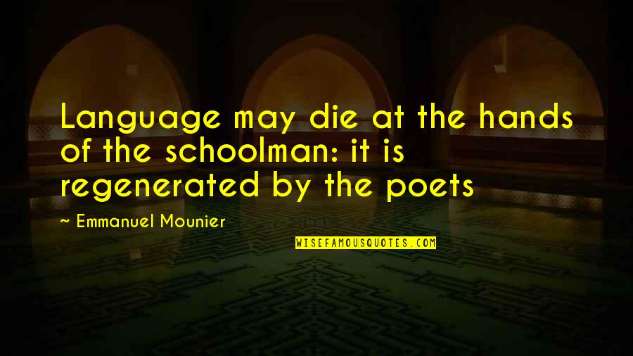 Aspiring Doctor Quotes By Emmanuel Mounier: Language may die at the hands of the