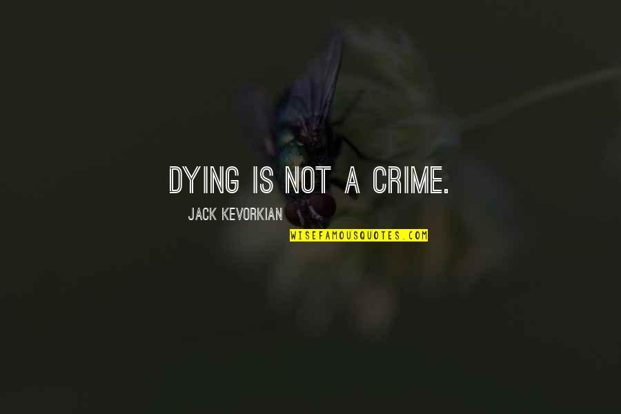 Aspiring Photographer Quotes By Jack Kevorkian: Dying is not a crime.