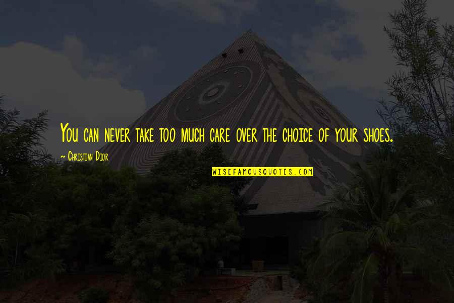Aspirins Dells Laptop Quotes By Christian Dior: You can never take too much care over Aspirins Dells Laptop Quotes By Christian Dior: You can never take too much care over