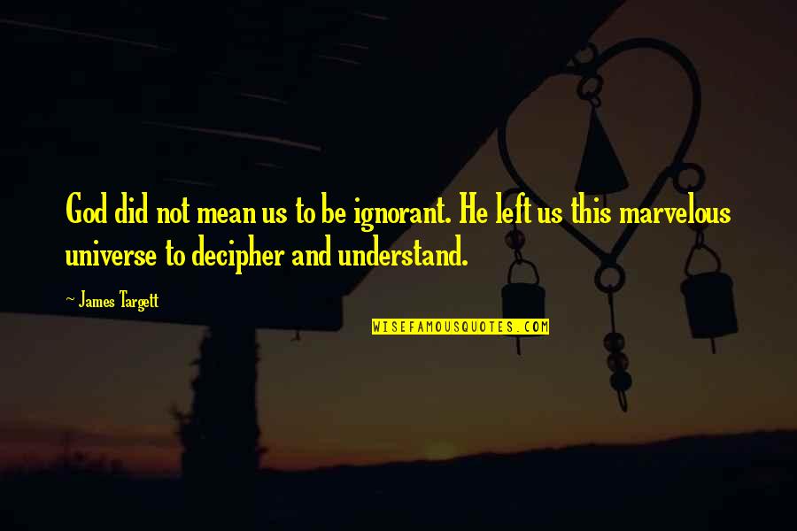 Aspland Dental Quotes By James Targett: God did not mean us to be ignorant. Aspland Dental Quotes By James Targett: God did not mean us to be ignorant.