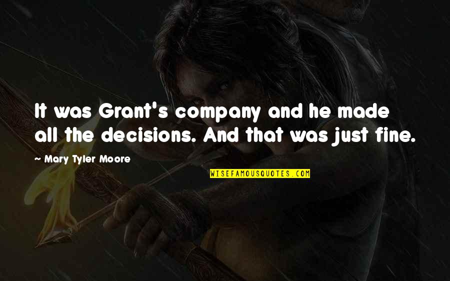 Asportation Quotes By Mary Tyler Moore: It was Grant's company and he made all