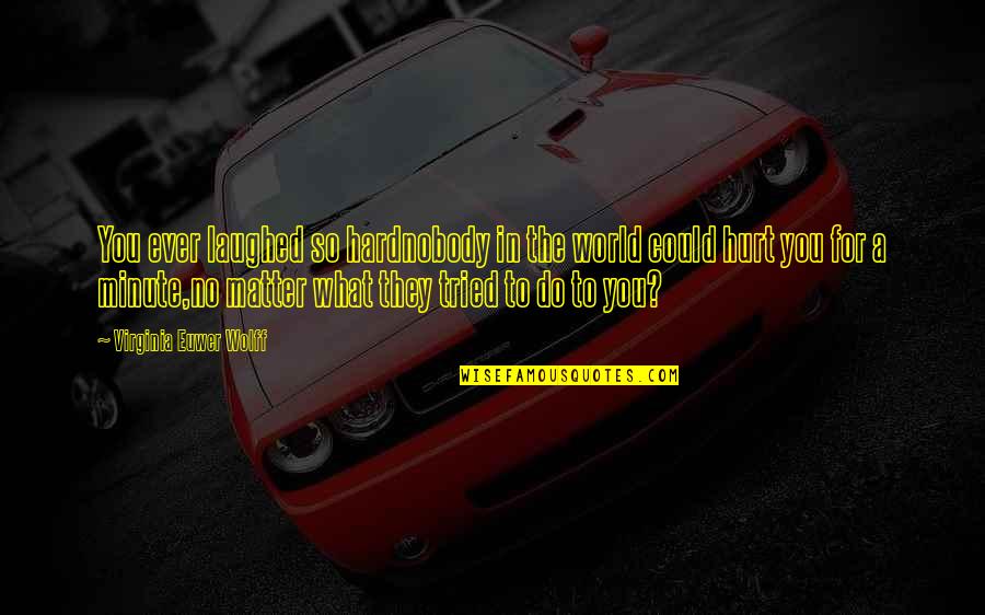 Aspra Sicilia Quotes By Virginia Euwer Wolff: You ever laughed so hardnobody in the world Aspra Sicilia Quotes By Virginia Euwer Wolff: You ever laughed so hardnobody in the world