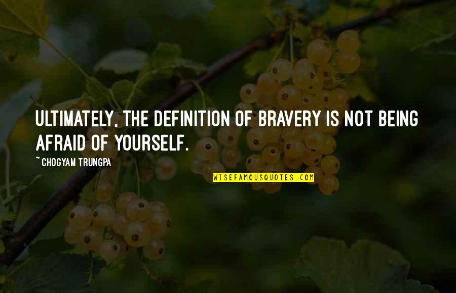 Asprocolas Farm Quotes By Chogyam Trungpa: Ultimately, the definition of bravery is not being Asprocolas Farm Quotes By Chogyam Trungpa: Ultimately, the definition of bravery is not being