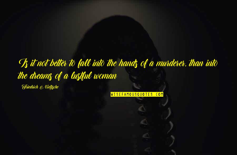 Aspromonte Marketing Quotes By Friedrich Nietzsche: Is it not better to fall into the