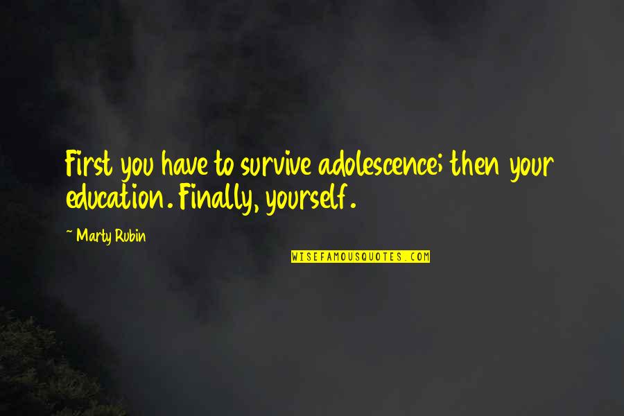 Aspromonte Marketing Quotes By Marty Rubin: First you have to survive adolescence; then your