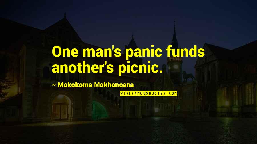 Asprunnerpro Quotes By Mokokoma Mokhonoana: One man's panic funds another's picnic.