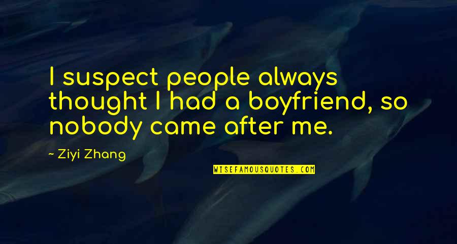 Asqueal Quotes By Ziyi Zhang: I suspect people always thought I had a