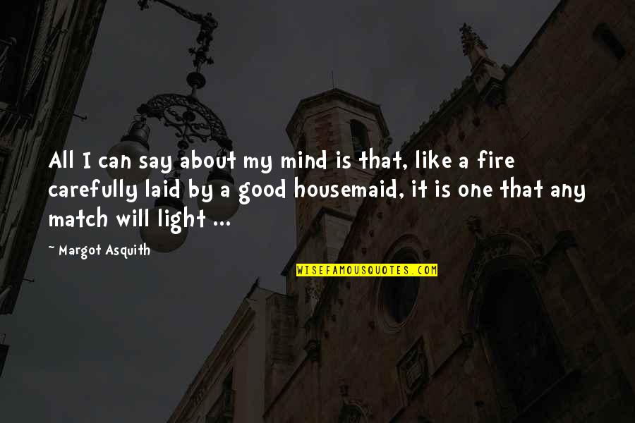 Asquith Quotes By Margot Asquith: All I can say about my mind is