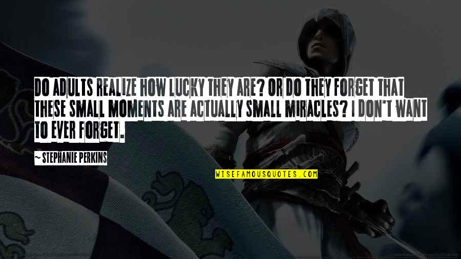 Asredigital Quotes By Stephanie Perkins: Do adults realize how lucky they are? Or Asredigital Quotes By Stephanie Perkins: Do adults realize how lucky they are? Or