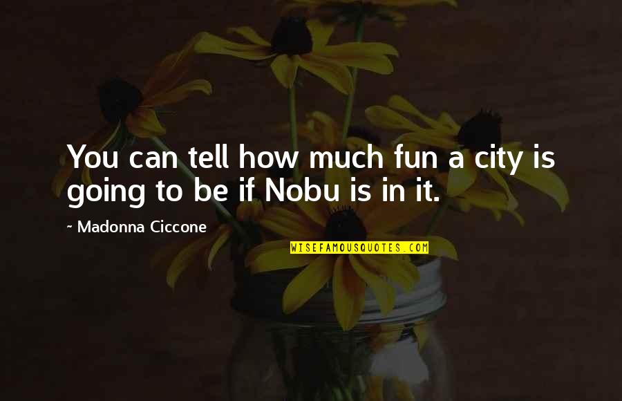 Asry Shipyard Quotes By Madonna Ciccone: You can tell how much fun a city Asry Shipyard Quotes By Madonna Ciccone: You can tell how much fun a city