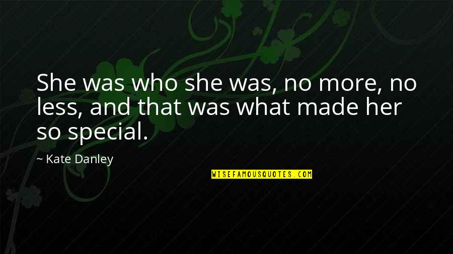 Assad Memes Quotes By Kate Danley: She was who she was, no more, no