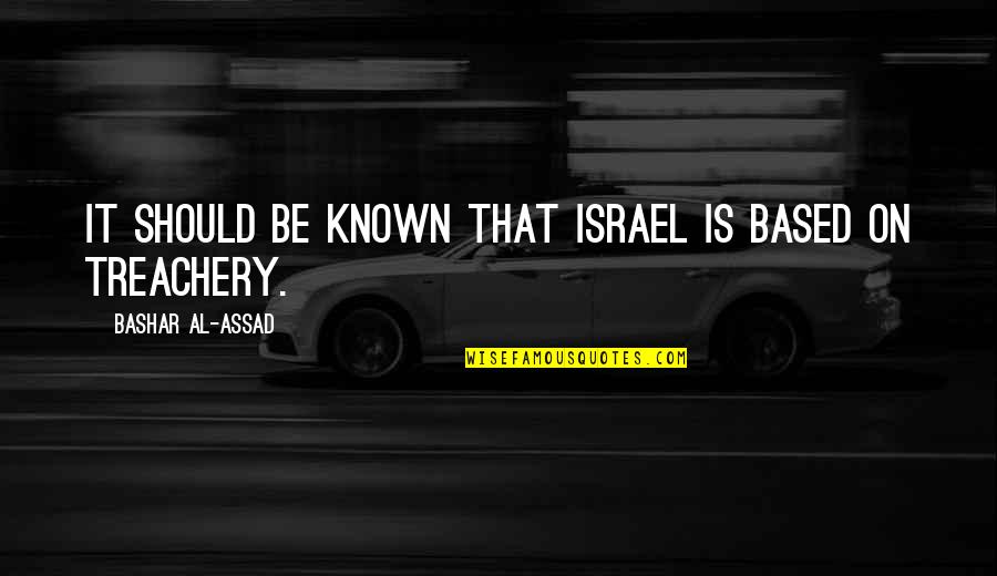 Assad Quotes By Bashar Al-Assad: It should be known that Israel is based Assad Quotes By Bashar Al-Assad: It should be known that Israel is based