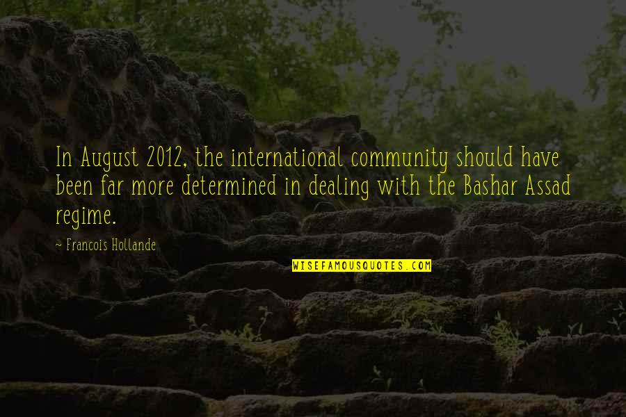 Assad Quotes By Francois Hollande: In August 2012, the international community should have Assad Quotes By Francois Hollande: In August 2012, the international community should have