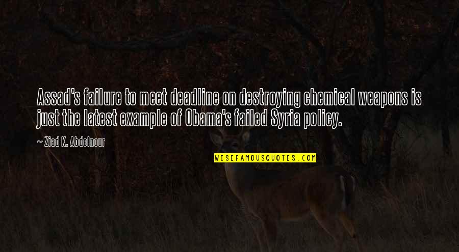 Assad Quotes By Ziad K. Abdelnour: Assad's failure to meet deadline on destroying chemical Assad Quotes By Ziad K. Abdelnour: Assad's failure to meet deadline on destroying chemical