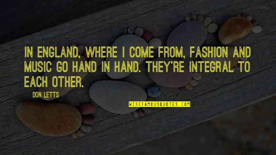 Assadour Ekmejian Quotes By Don Letts: In England, where I come from, fashion and