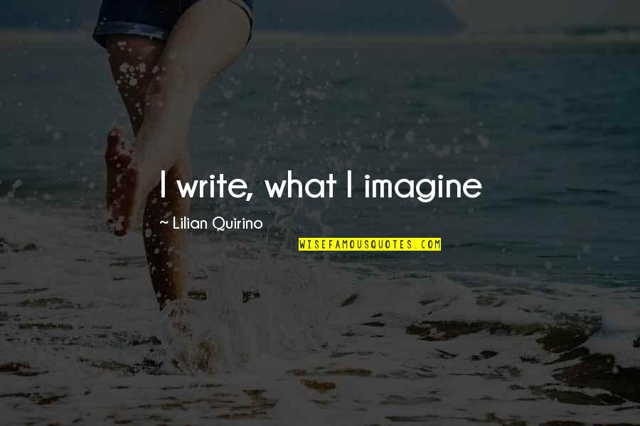 Assaf Razin Quotes By Lilian Quirino: I write, what I imagine Assaf Razin Quotes By Lilian Quirino: I write, what I imagine