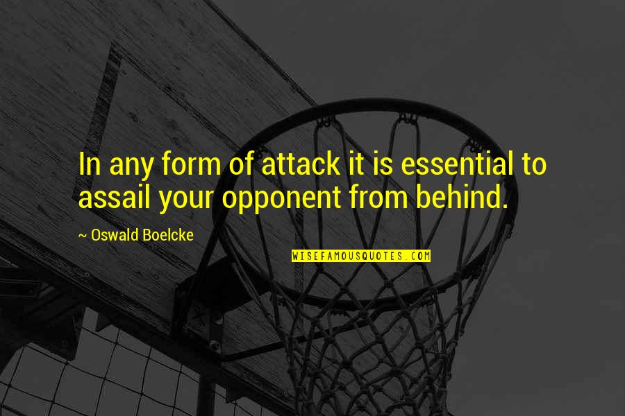 Assail Quotes By Oswald Boelcke: In any form of attack it is essential