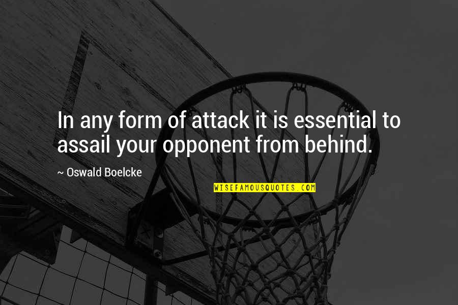 Assail'd Quotes By Oswald Boelcke: In any form of attack it is essential