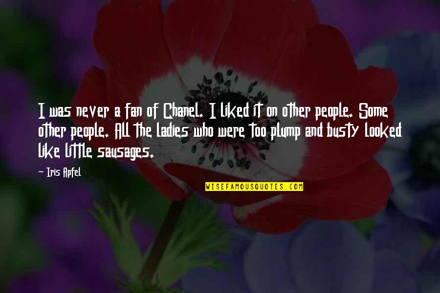 Assailing Antonym Quotes By Iris Apfel: I was never a fan of Chanel. I Assailing Antonym Quotes By Iris Apfel: I was never a fan of Chanel. I