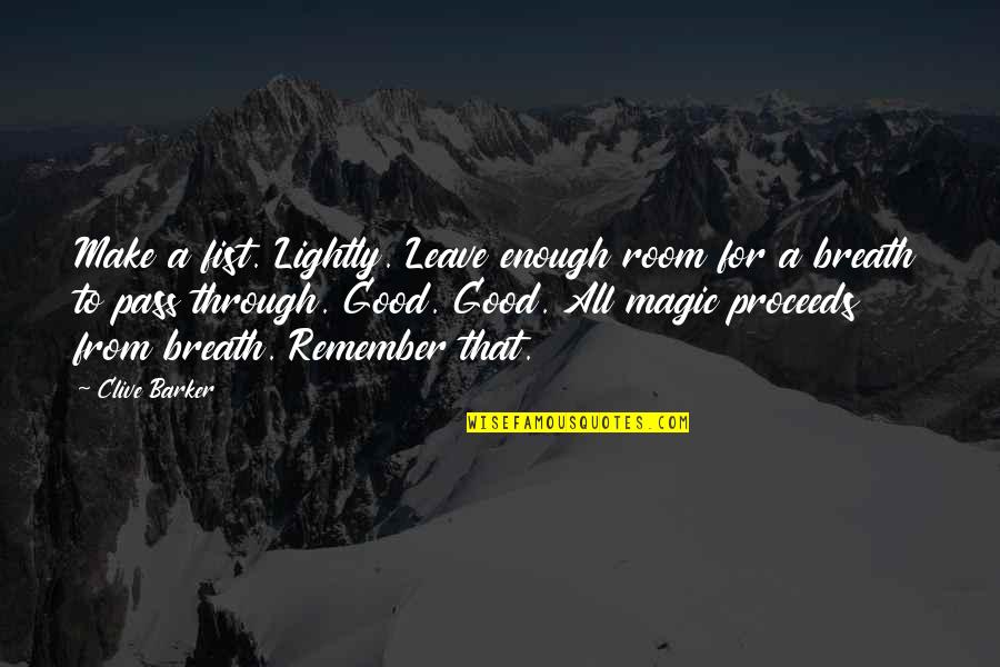 Assailing Quotes By Clive Barker: Make a fist. Lightly. Leave enough room for Assailing Quotes By Clive Barker: Make a fist. Lightly. Leave enough room for
