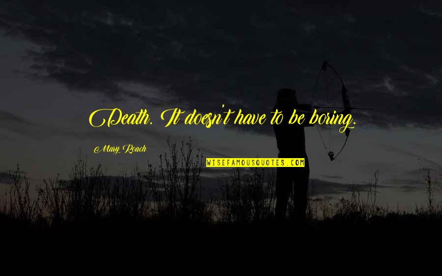Assalamu Alaikum Islamic Quotes By Mary Roach: Death. It doesn't have to be boring.