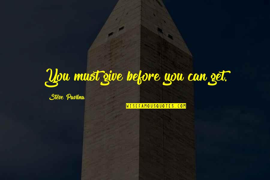 Assalamu Alaikum Islamic Quotes By Steve Pavlina: You must give before you can get.