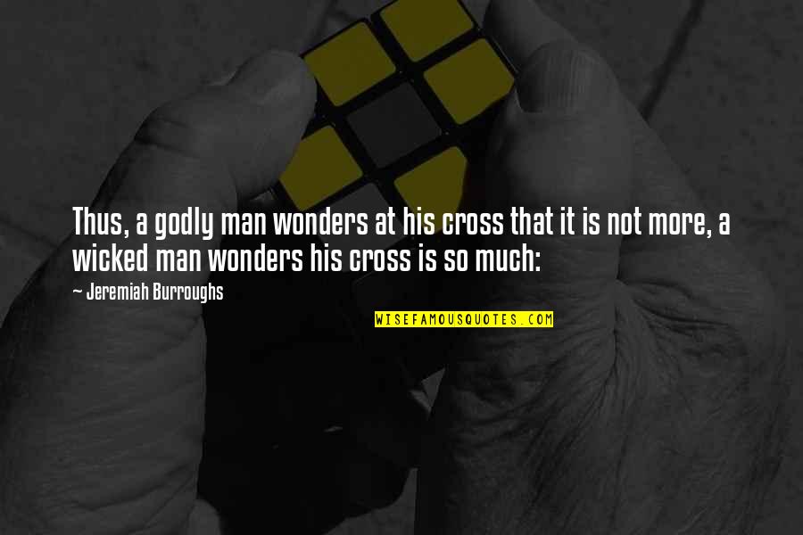 Assalamualaikum Jawi Quotes By Jeremiah Burroughs: Thus, a godly man wonders at his cross