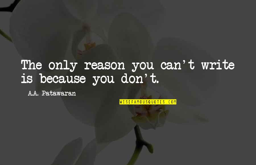 Assalto Em Quotes By A.A. Patawaran: The only reason you can't write is because